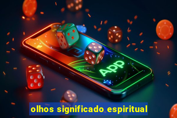 olhos significado espiritual